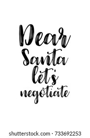 Christmas greeting card with brush calligraphy. Vector black with white background. Dear Santa let's negotiate.