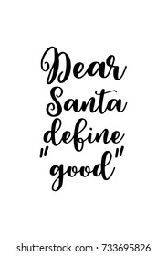 Christmas greeting card with brush calligraphy. Vector black with white background. Dear Santa define "good"