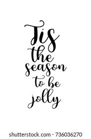 Christmas greeting card with brush calligraphy. Vector black with white background. Tis the season to be jolly.