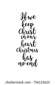 Christmas greeting card and brush calligraphy  Vector black and white background  If we keep Christ in our heart  Christmas has no end 