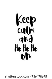 Christmas greeting card and brush calligraphy  Vector black and white background  Keep calm   Ho Ho Ho on 