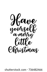 Christmas greeting card with brush calligraphy. Vector black with white background. Have yourself a merry little Christmas.