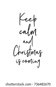 Christmas greeting card and brush calligraphy  Vector black and white background  Keep calm   Christmas is coming 