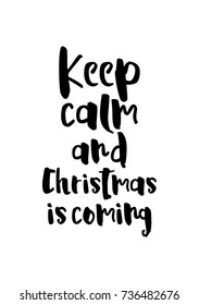 Christmas greeting card and brush calligraphy  Vector black and white background  Keep calm   Christmas is coming 