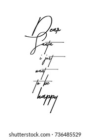Christmas greeting card with brush calligraphy. Vector black with white background. Dear Santa i just want to be happy.