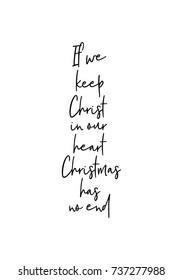 Christmas greeting card and brush calligraphy  Vector black and white background  If we keep Christ in our heart Christmas has no end 