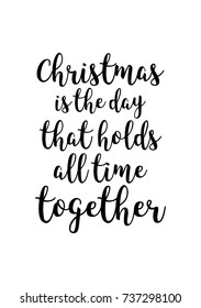 Christmas greeting card with brush calligraphy. Vector black with white background. Christmas is the day that holds all time together.