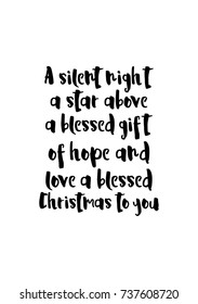 Christmas greeting card with brush calligraphy. Vector black with white background. A silent night a star above a blessed gift of hope and love a blessed Christmas to you.