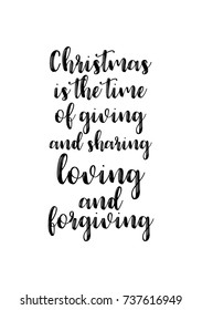 Christmas greeting card with brush calligraphy. Vector black with white background. Christmas is the time of giving and sharing, loving and forgiving.