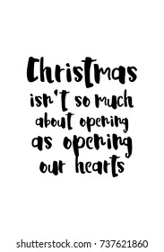 Christmas greeting card with brush calligraphy. Vector black with white background. Christmas is not so much about opening as opening our hearts.