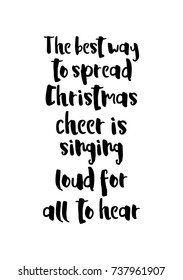 Christmas greeting card with brush calligraphy. Vector black with white background. The best way to spread Christmas Cheer is singing loud for all to hear.