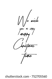 Christmas greeting card with brush calligraphy. Vector black with white background. We wish you a very merry christmas time.
