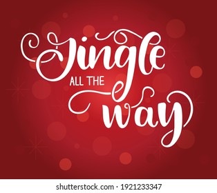 Christmas greeting card with calligraphy. Handwriting script lettering. Vector illustration. Jingle all the way, template for season greetings.