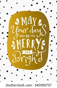Christmas greeting card design"May Your Days be Merry and Bright" on a background with confetti. Gold, white and black printable Christmas card template.