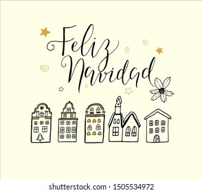 Christmas greeting card with doodle houses and modern calligraphy - Feliz Navidad. Ideal template for design of holiday invitations, posters.