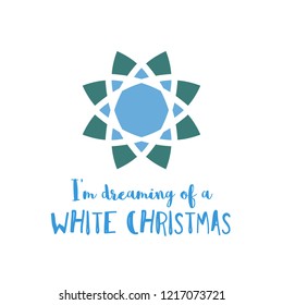 Christmas greeting card with geometric ornament on white background. Inscription - I am dreaming of a white Christmas