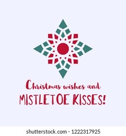 Christmas greeting card with geometric ornament on light blue background. Inscription - Christmas wishes and mistletoe kisses