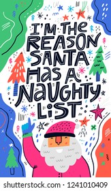 Christmas greeting card hand drawn lettering. I am the reason Santa has a naughty list typography. Christmas quote, slogan. Scandinavian illustration. Xmas, New Year poster, banner, print design
