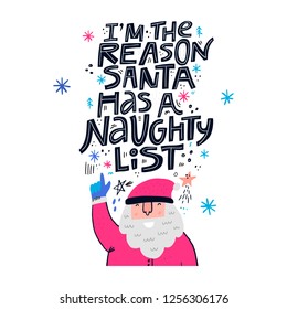 Christmas greeting card hand drawn lettering. I am the reason Santa has a naughty list typography. Christmas quote, slogan. Scandinavian illustration. Xmas, New Year poster, banner, print design