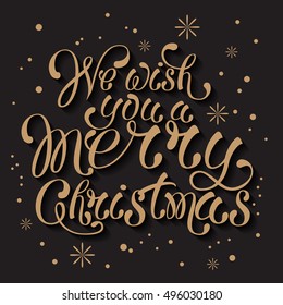 Christmas greeting card with hand drawn inscription. Golden letters on blackboard. We wish you a Merry Christmas. Vector calligraphic illustration