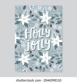 Christmas greeting card, invitation. Holly Jolly hand drawn vector lettering. Hand lettered quote. Floral pattern. Poinsettia flowers, berries and fir tree branches. Winter design typography, poster.