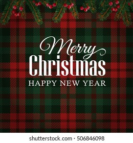 Christmas greeting card, invitation with Christmas tree branches and red berries border. White text over tartan checkered plaid, vector illustration background.