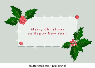 Christmas greeting card and new year. Holly berry branches in the corners, frame of falling snowflakes.Greay background. Space for text.Vector