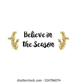 Christmas greeting card on white background with golden elements and text Believe in the Season