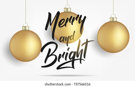 Christmas. Greeting card with realistic gold Christmas balls and shiny light. Merry and Bright lettering banner design