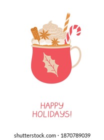 Christmas greeting card with red cup of hot chocolate or cocoa, decorated with whipped cream, star anise, cinnamon, marshmallow, candy. Happy holidays phrase. Vector illustration in flat style.
