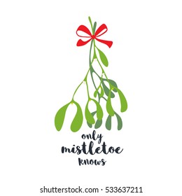 Christmas greeting card with text Only Mistletoe Knows. Mistletoe with red bow. Hand drawn omela. Design element on white background.