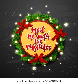 Christmas greeting card with tree . Hand drawn calligraphy meet me under the mistletoe