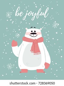 Christmas greeting card with waving white bear in pink scarf, mittens and socks. Be joyful celebration text and snowflakes on background.