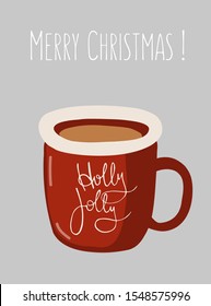 Christmas Greeting Card with winter elements on gray background. Merry holidays. Template for New 2020 Year Cards. Christmas hot chocolate cup  with lettering. Holly Jolly