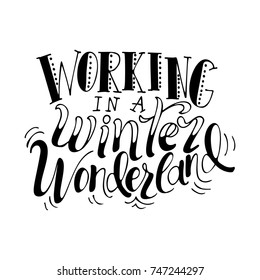 Christmas greeting card. Working in a winter wonderland. Hand drawn design elements. Vector calligraphy design.