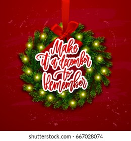  christmas greeting card with wreath  Xmas vector background. Hand drawn calligraphy. concept handwritten make it a december to remember