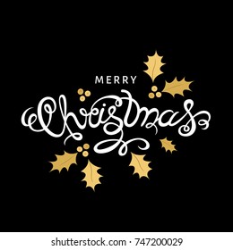 Christmas  greeting  card. Xmas hand lettering on black  background with  golden holly sprig. Vector illustration.