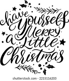 Christmas greetings calligraphy. Vector illustration. Have yourself a merry little Christmas