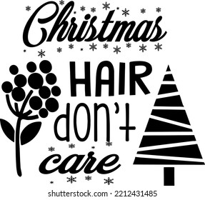 Christmas hair don't care - phrase for Christmas Father clothes or ugly sweaters. Hand drawn lettering for Xmas greetings cards, invitations. Good for t-shirt, mug, gift, printing press.