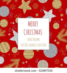 Christmas hand drawn background with Christmas tree branch, balls, snowflakes and stars. New Year vector seamless pattern.