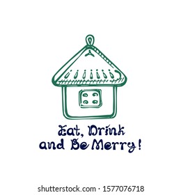 Christmas hand drawn greeting card with house shaped green bauble and dark blue text on white background. Inscription: Eat, drink and be merry