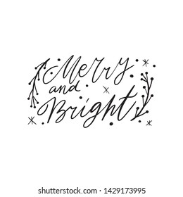 Christmas Hand drawn lettering quote - Merry and Bright - with illustrations around. Unique vector script saying poster. Custom 
typography print for t shirts,bags,posters,merch,banners.