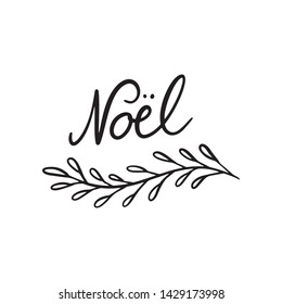 Christmas Hand drawn lettering quote template - Noel - with illustrations around. Unique vector script saying poster. Custom 
typography print for t shirts,bags,posters,merch,banners.