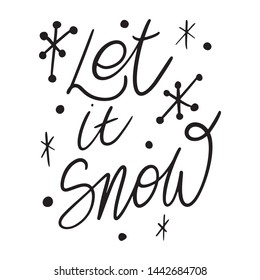 Christmas Hand drawn lettering quote template - Let it Snow - with illustrations around. Unique vector script saying poster. Custom 
typography print for t shirts,bags,posters,merch,banners.