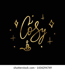 Christmas Hand lettering quote - Cosy- with shiny golden glitter texture. Unique vector script poster. Custom typography print for cards,t hirts,bags,posters,merch,banners.
