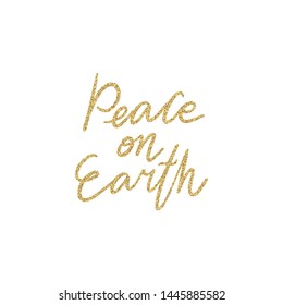 Christmas Hand lettering quote - Peace on Earth - with shiny golden glitter texture. Unique vector script poster. Custom typography print for cards,t hirts,bags,posters,merch,banners.