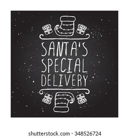 Christmas handdrawn greeting card with text on chalkboard background. Santas special delivery. Chalkboard typographic banner with text, gifts and sock. Vector illustration. Handdrawn christmas badge.