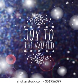 Christmas handdrawn greeting card with text on blurred background. Joy to the world. Typographic banner with text and fir-tree decorations. 
