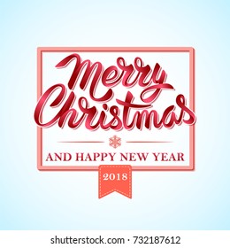Christmas and Happy New Year 2018 Typographical with frame on Xmas background with snowflakes. Merry Christmas card or poster. Hand drawn Calligraphic Lettering design template. Vector Illustration.