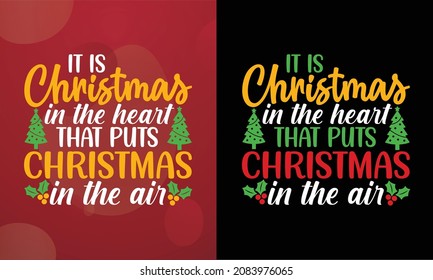 It is Christmas in the heart that puts Christmas in the air, Christmas T-shirt, Printable T-shirt, Vector File, Christmas Background, 
Poster